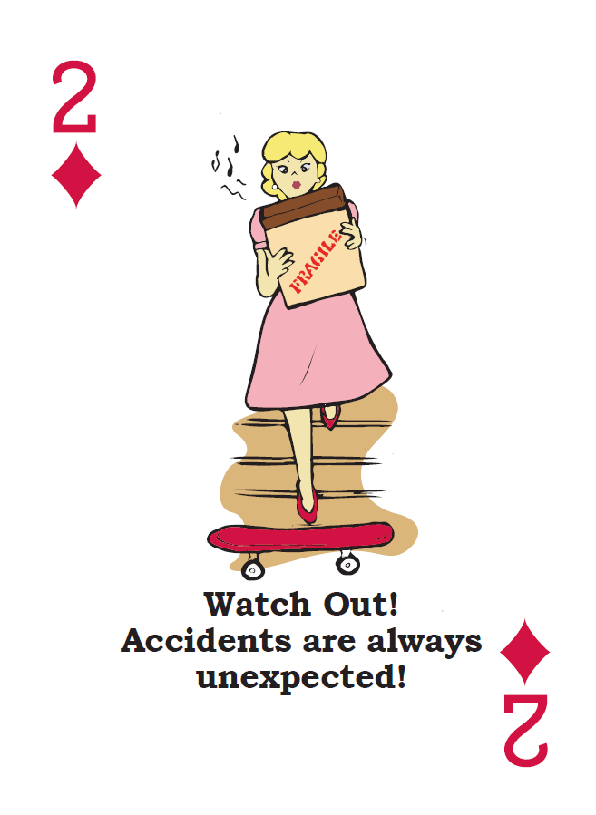 2 of diamonds card with an illustration of a woman in a dress carrying a box labeled fragile down the stairs. At the foot of the stairs sits a red skateboard. The capion below reads 'watch out! Accidents are always unexpected!