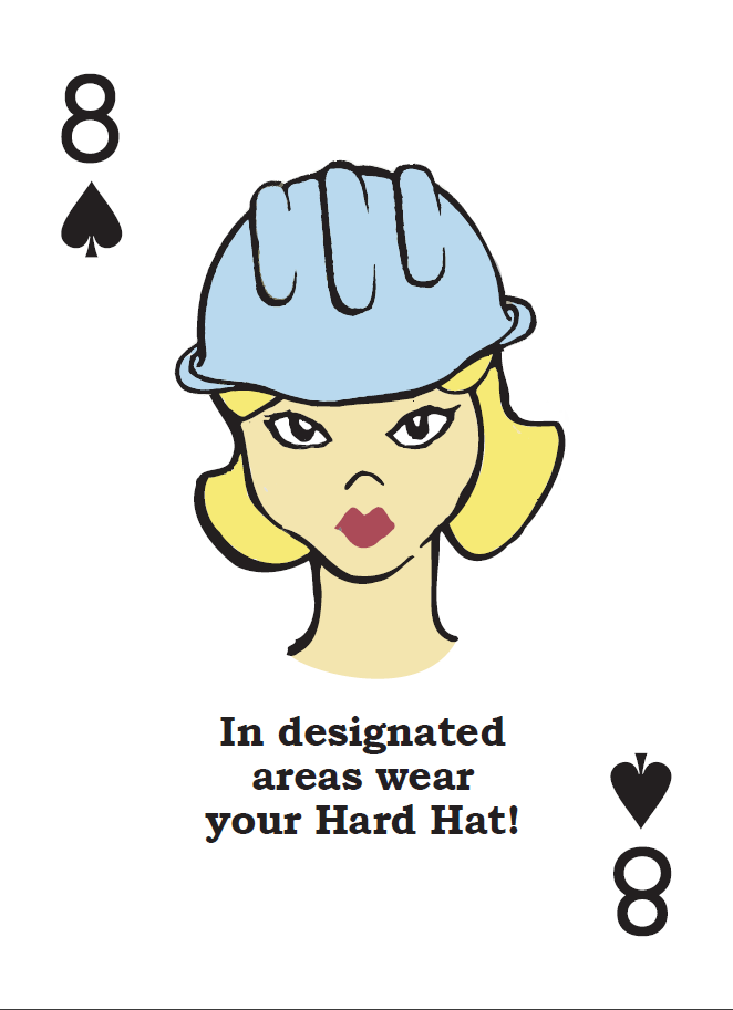8 of spades card with an illustration of a woman's face. SHe wears a hardhad on her head. The caption below her reads 'In designated areas wear your hardhat!